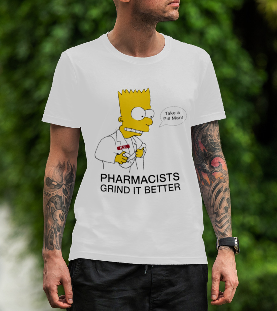 Bart Simpson Pharmacists Grind It Better Take A Pill Man T-Shirt