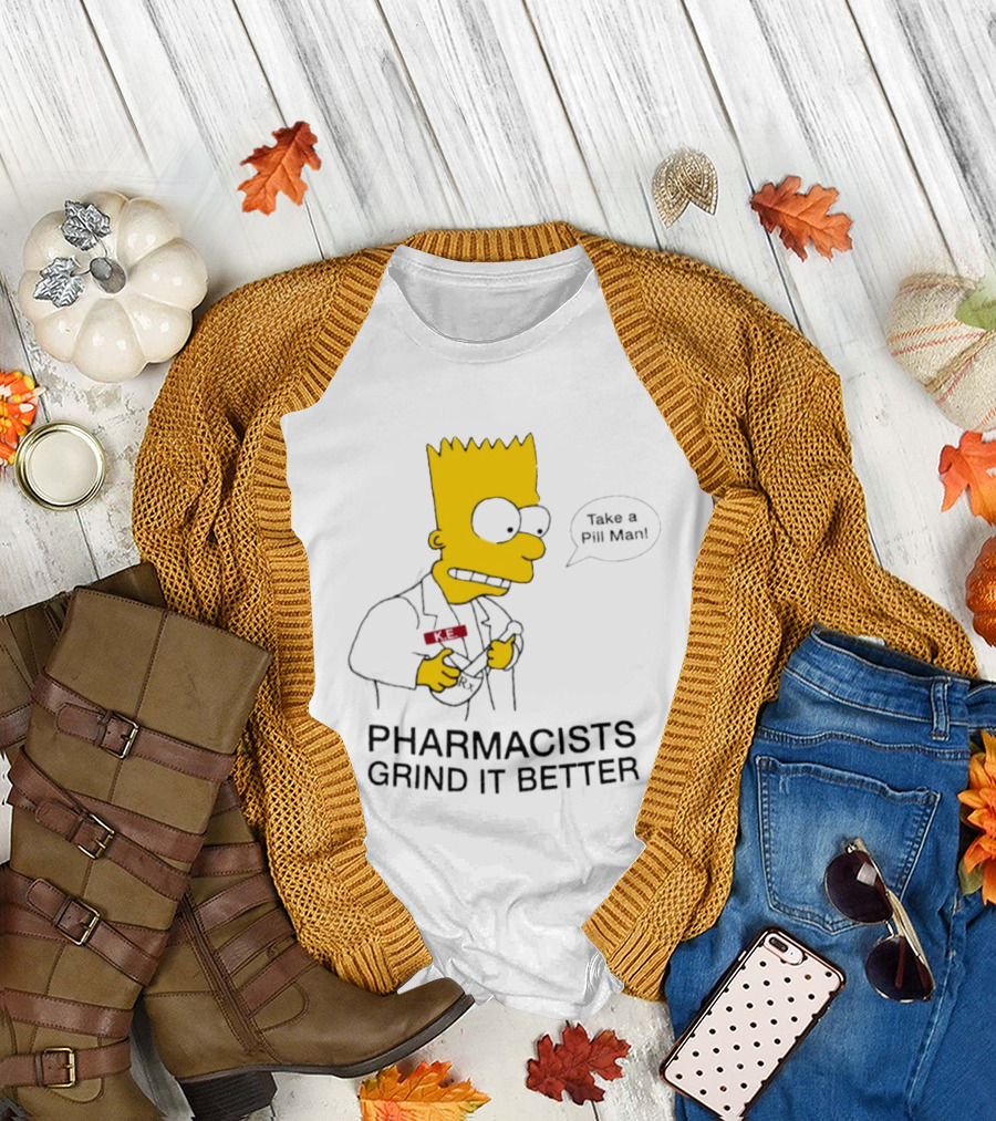 Bart Simpson Pharmacists Grind It Better Take A Pill Man T-Shirt