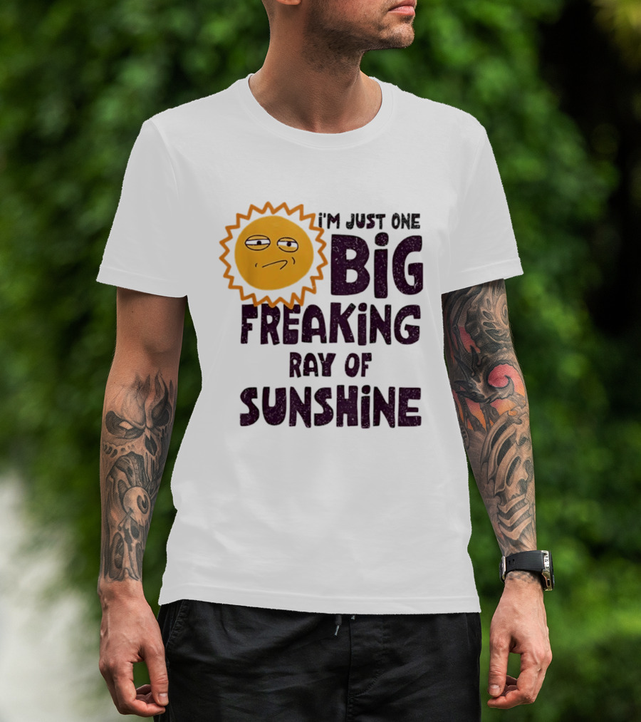 I'm Just One Big Freaking Ray Of Sunshine Funny Sarcastic Sun Emoji T-Shirt