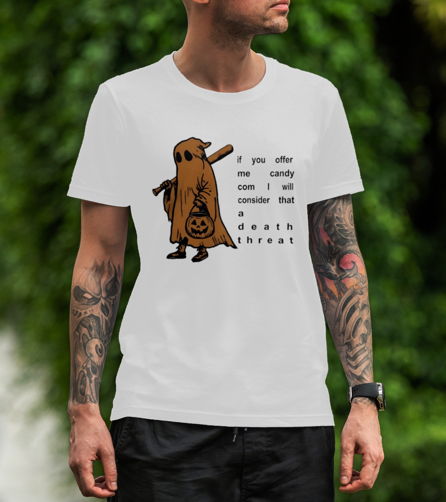 If You Offer Me Candy I Will Consider That A Death Threat Halloween Ghost With Jack O' Lantern T-Shirt