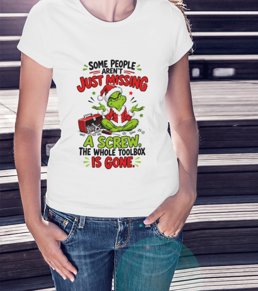 Grinch Christmas 2026 Some People Aren't Just Missing A Screw The Whole Toolbox Is Gone T-Shirt
