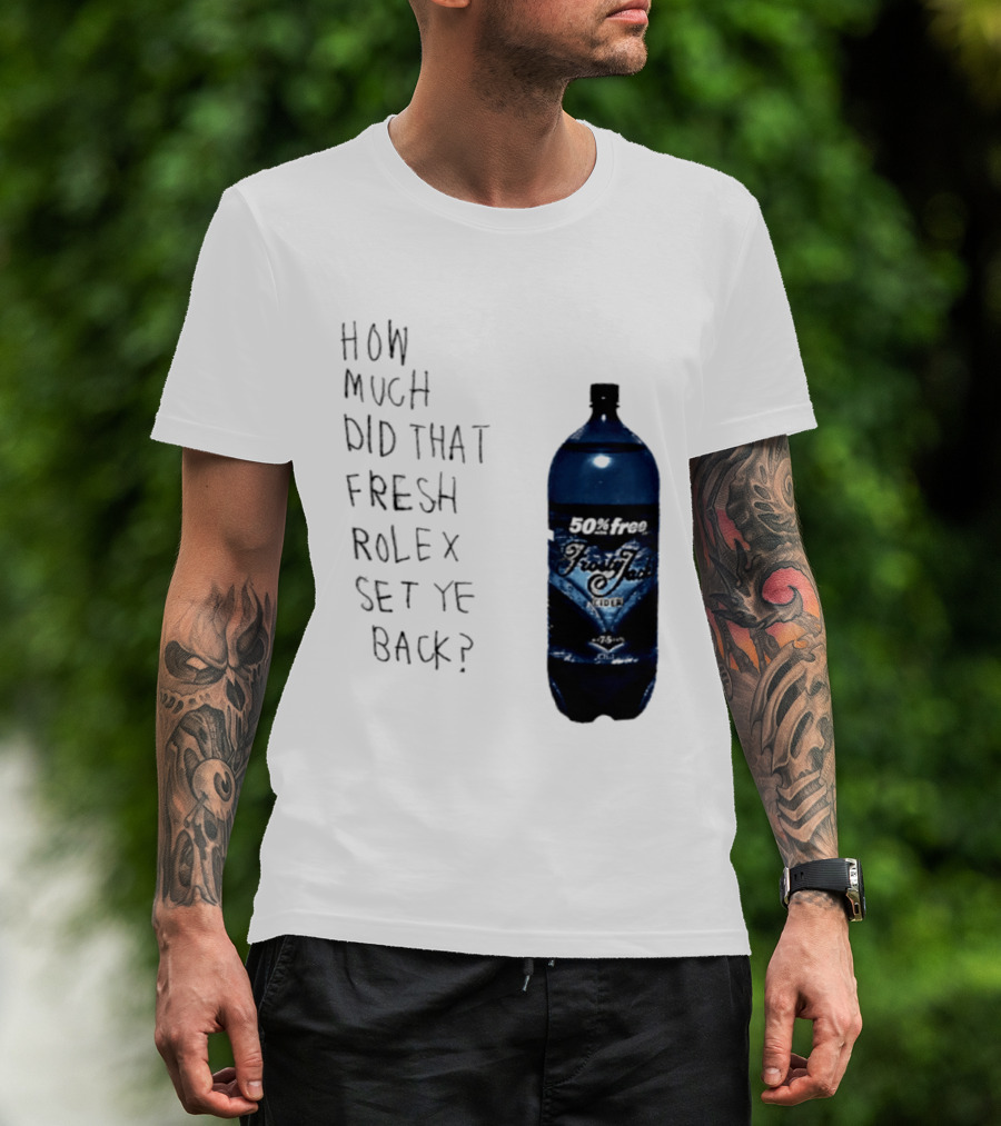 How Much Did That Fresh Rolex Set Ye Back 50 Frosty Jack's Cider T-Shirt