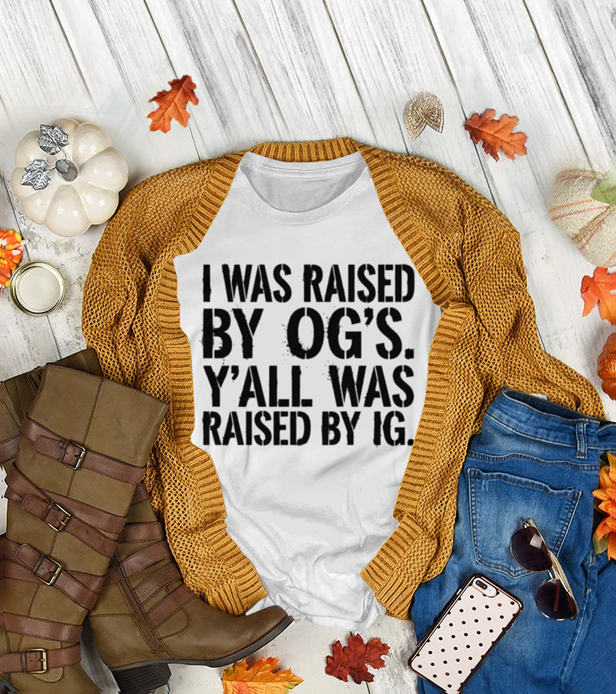 I Was Raised By OG's Y'all Was Raised By IG Retro Generation Influence Contrast T-Shirt