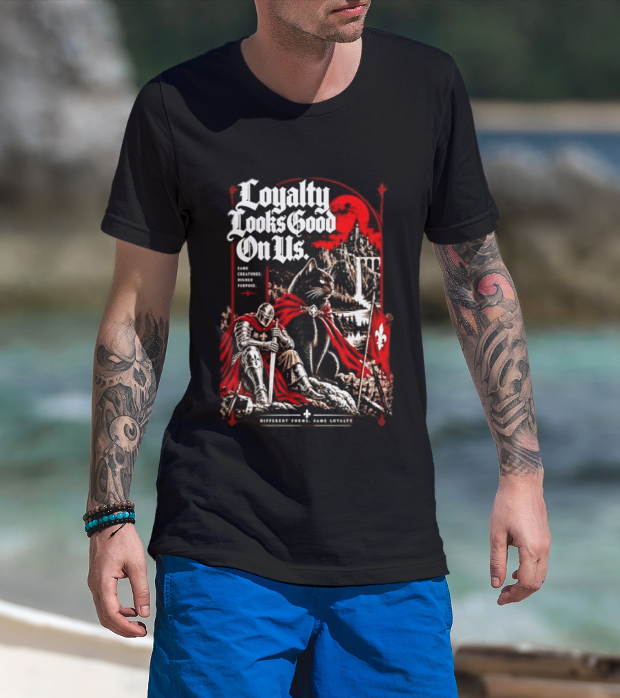 Loyalty Looks Good On Us Same Creatures Higher Purpose Different Forms Same Loyalty T-Shirt