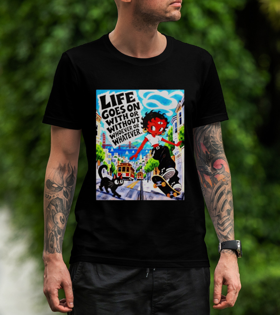 Life Goes On With Or Without Whoever Or Whatever Skater Girl Cat Cityscape Scene T-Shirt