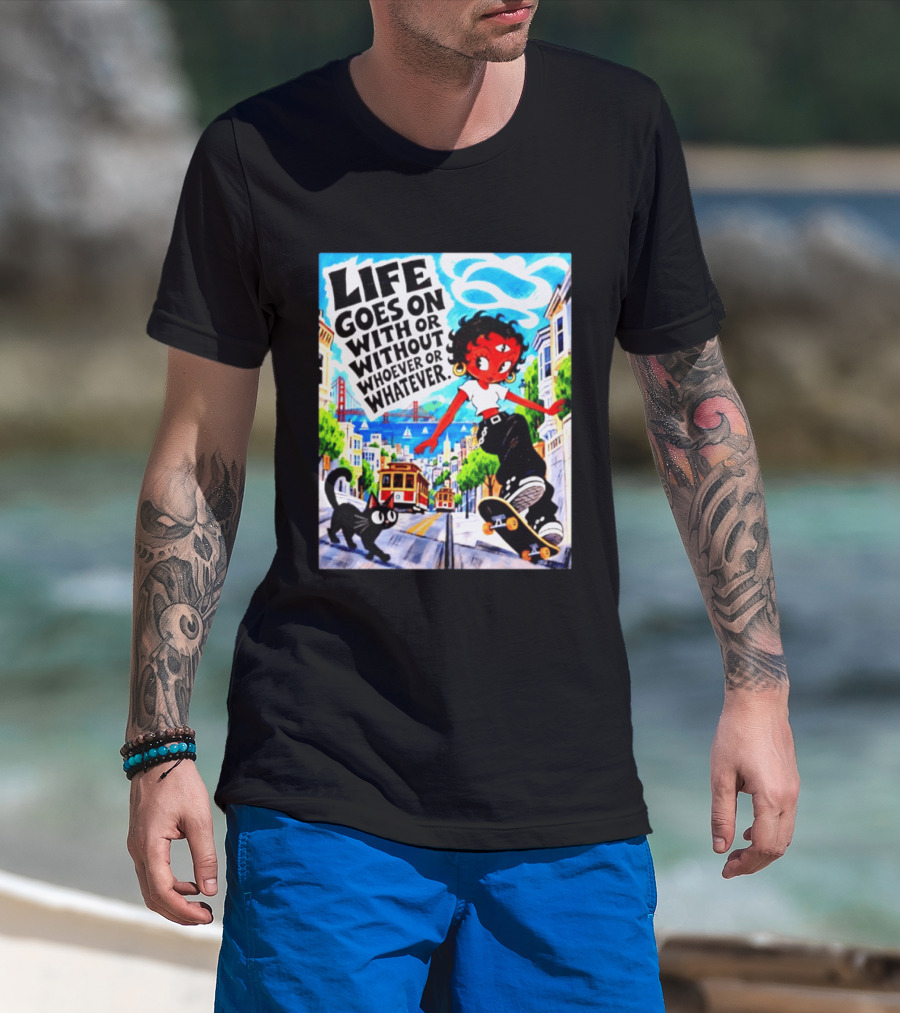 Life Goes On With Or Without Whoever Or Whatever Skater Girl Cat Cityscape Scene T-Shirt