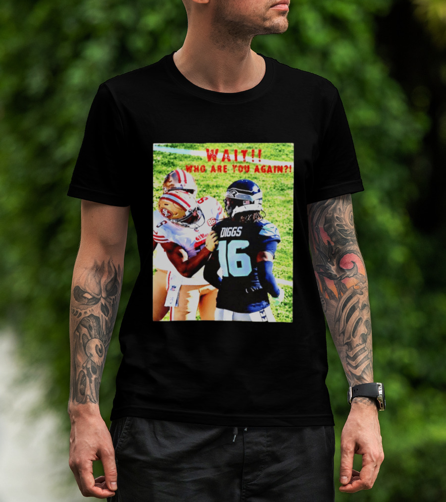 Wait Who Are You Again Mike Evans 49ers And Diggs NFL Football Face Off T-Shirt