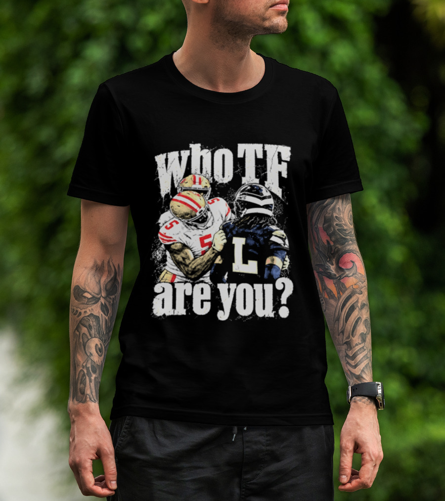 Mike Evans San Francisco 49ers Who TF Are You Diggs Seattle Seahawks Meme T-Shirt