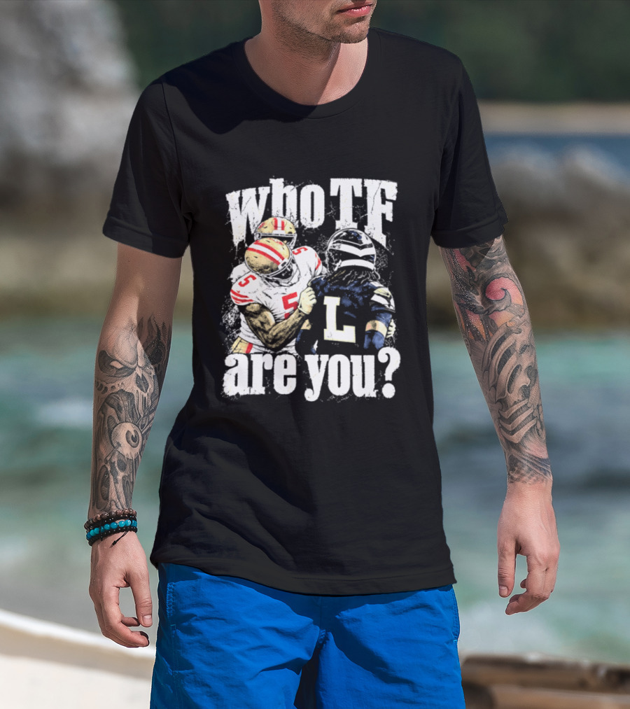 Mike Evans San Francisco 49ers Who TF Are You Diggs Seattle Seahawks Meme T-Shirt