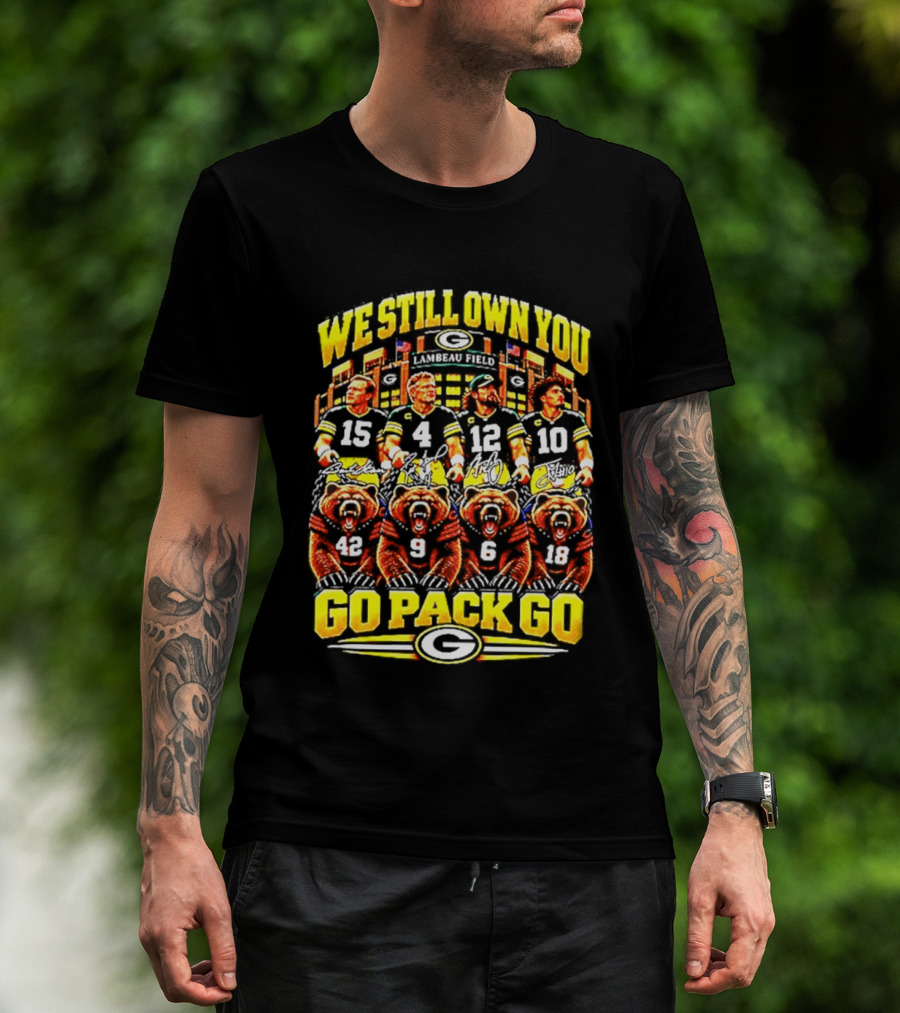 We Still Own You Go Pack Go Lambeau Field Football 15 4 12 10 5 9 18 T-Shirt