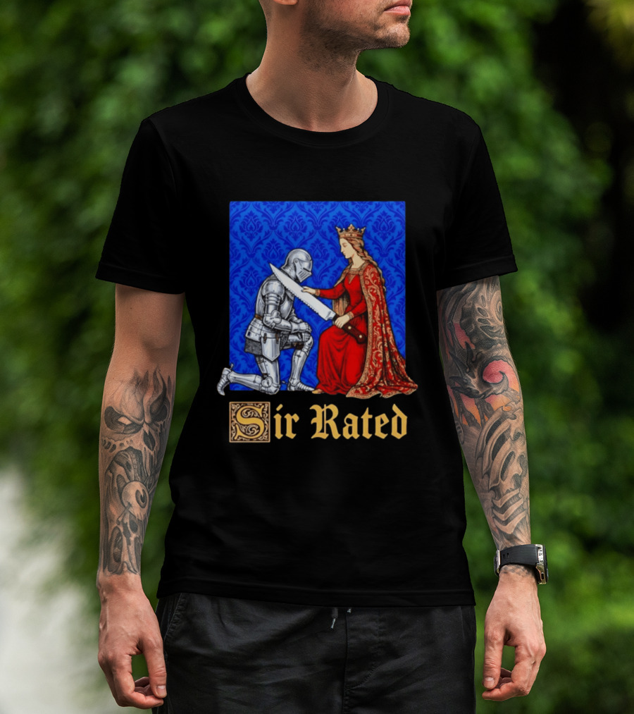 Sir Rated Knight Queen Sword Pun Medieval Nobility Ceremony T-Shirt