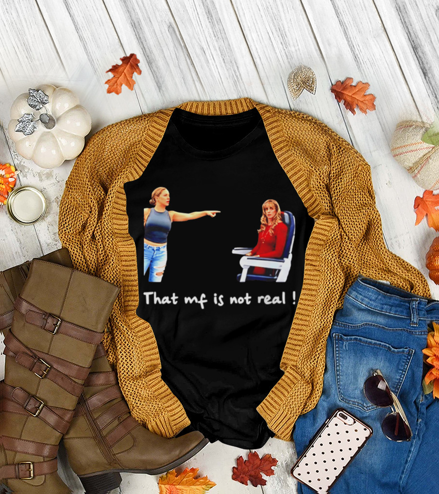 Susan Dell That MF Is Not Real Airplane Meme T-Shirt