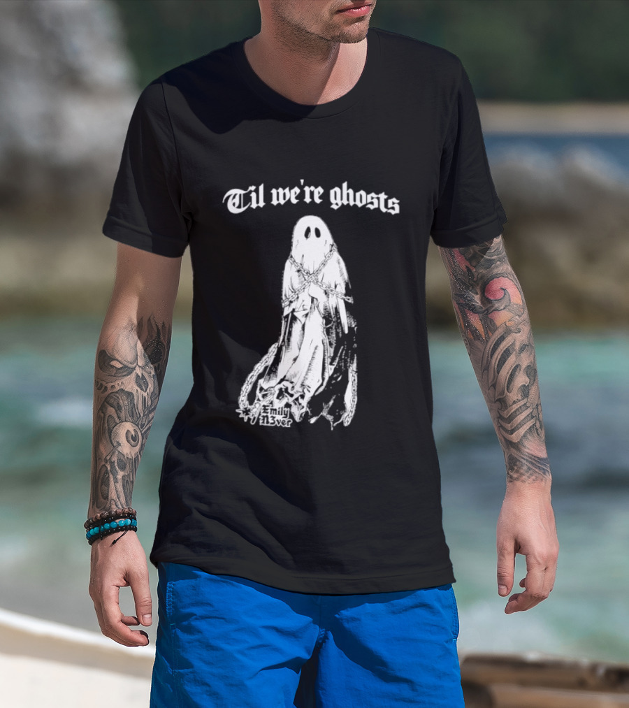 Til We're Ghosts Emily N3ver Chains Halloween Specter T-Shirt
