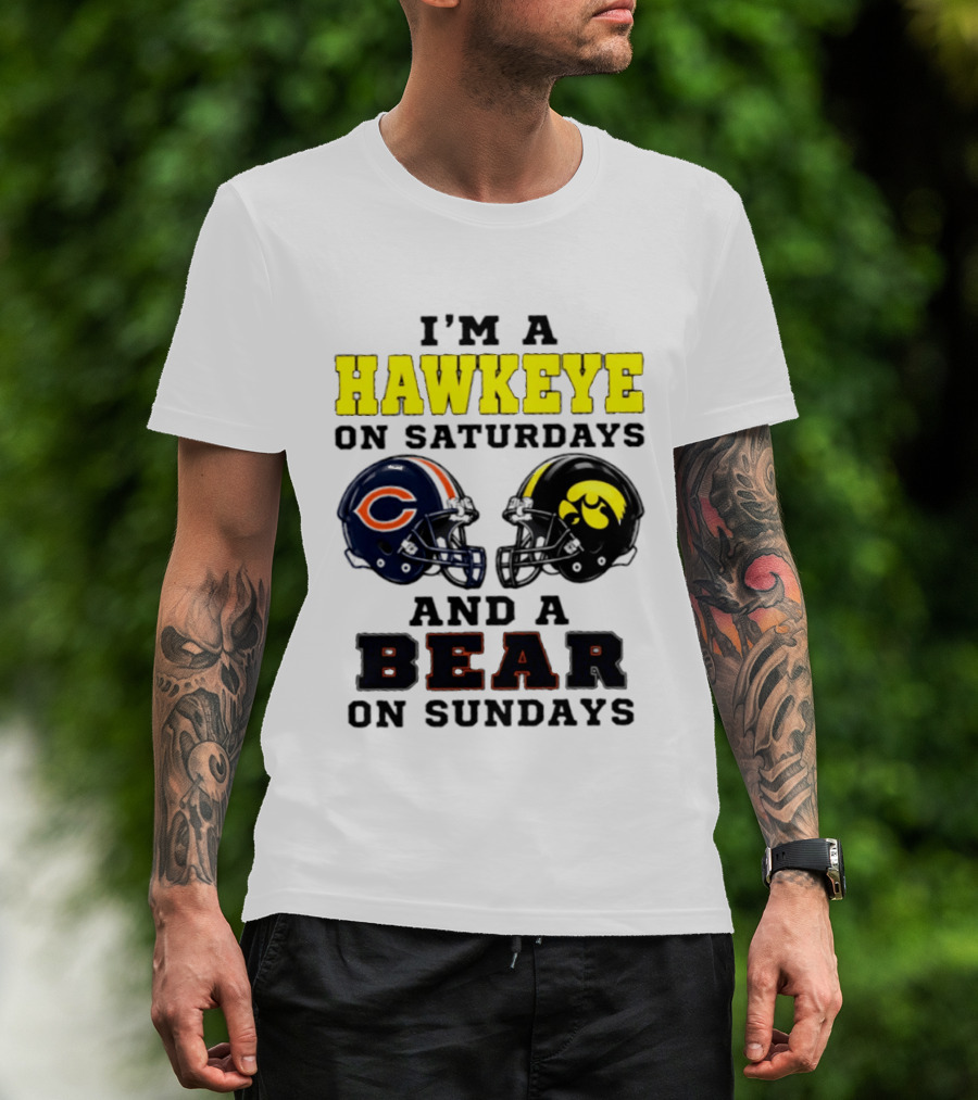 I'm A Hawkeye On Saturdays And A Bear On Sundays Football Helmet T-Shirt
