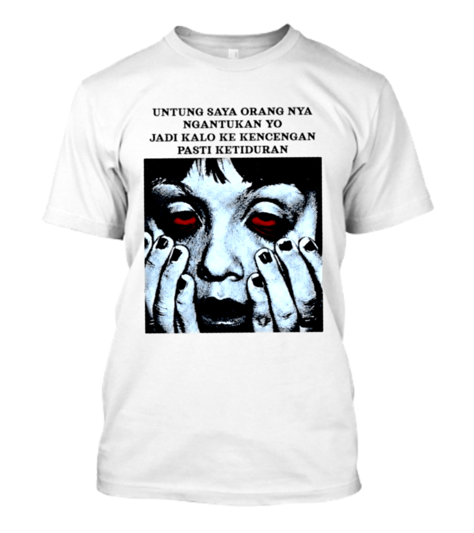 Untung Saya Orang Nya Ngantukan Yo Jadi Kalo Ke Kencengan Pasti Ketiduran Mata Merah Menahan Kantuk T-Shirt