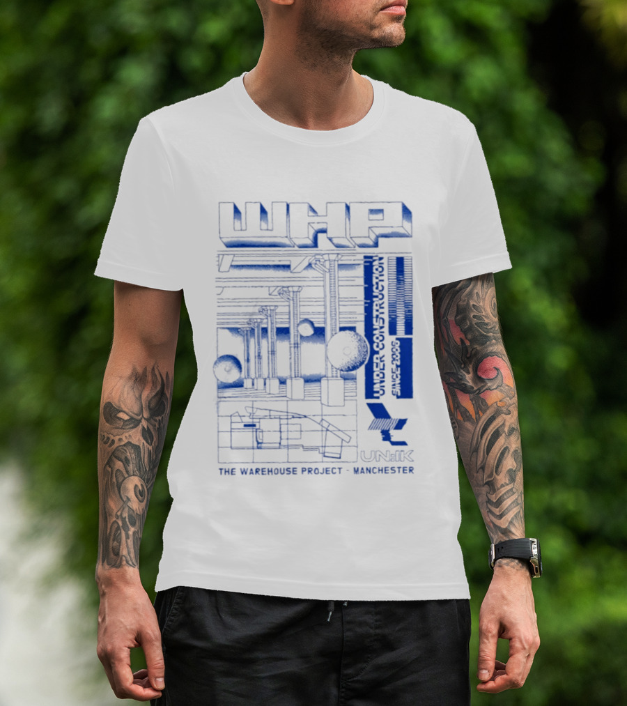 WHP Under Construction Since 2006 The Warehouse Project Manchester UN IK T-Shirt