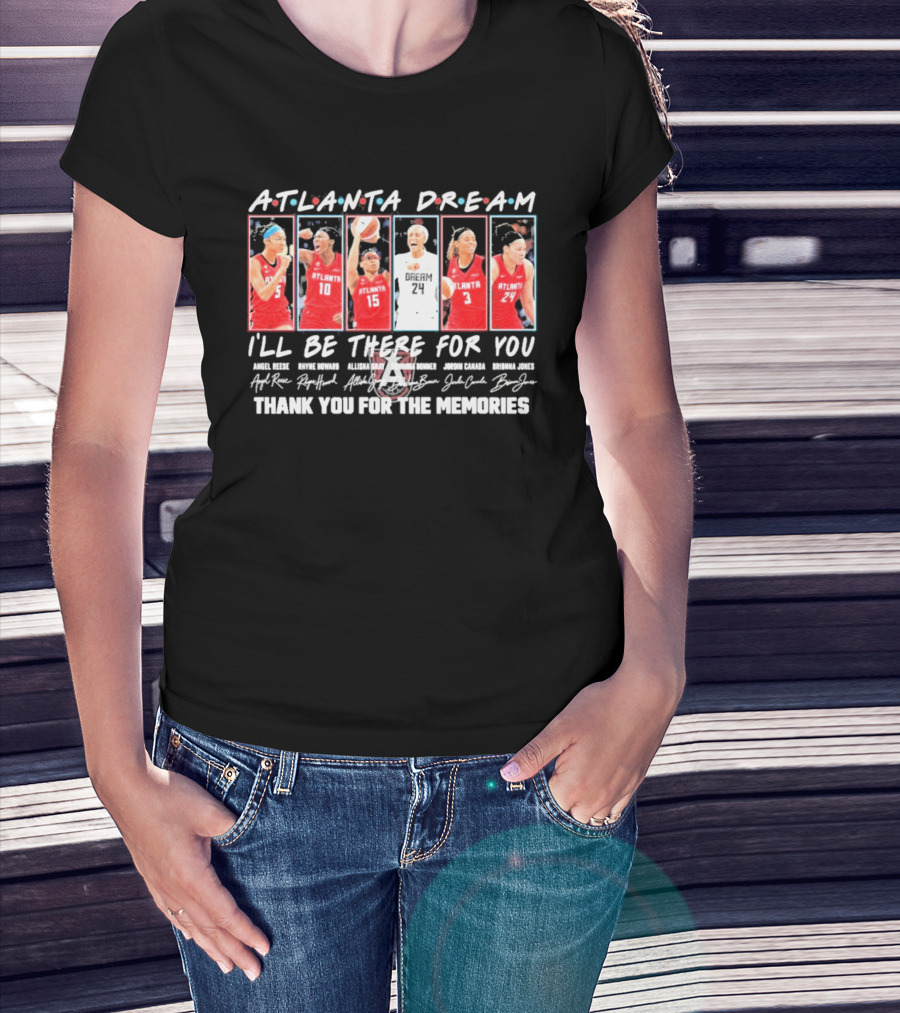 Atlanta Dream 2026 WNBA I'll Be There For You Thank You For The Memories T-Shirt