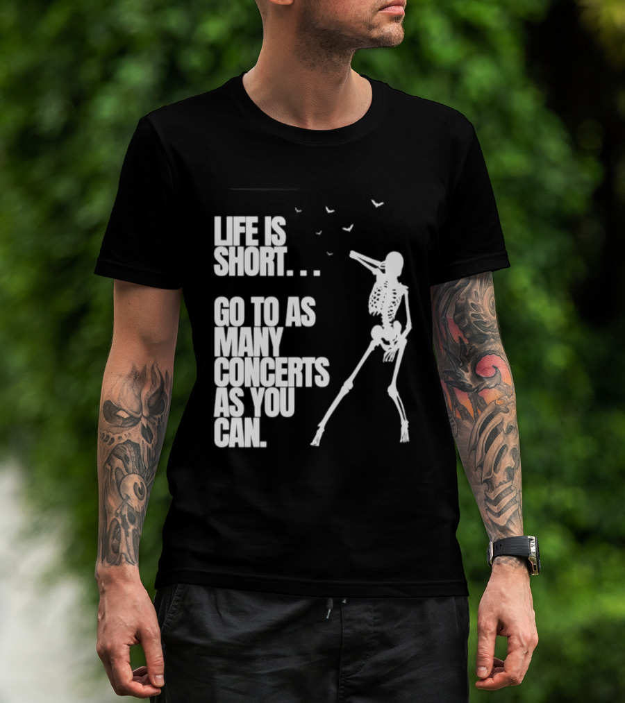 Life Is Short Go To As Many Concerts As You Can Skeleton With Birds T-Shirt
