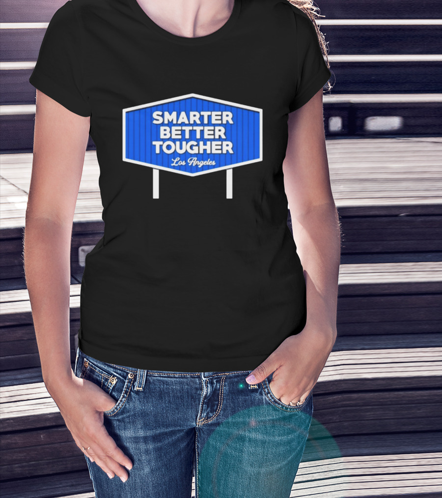 Los Angeles Smarter Better Tougher T-Shirt