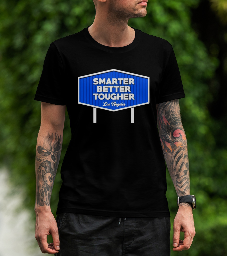 Los Angeles Smarter Better Tougher T-Shirt