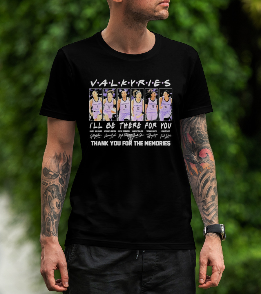 Golden State Valkyries 2026 WNBA I'll Be There For You Thank You For The Memories T-Shirt