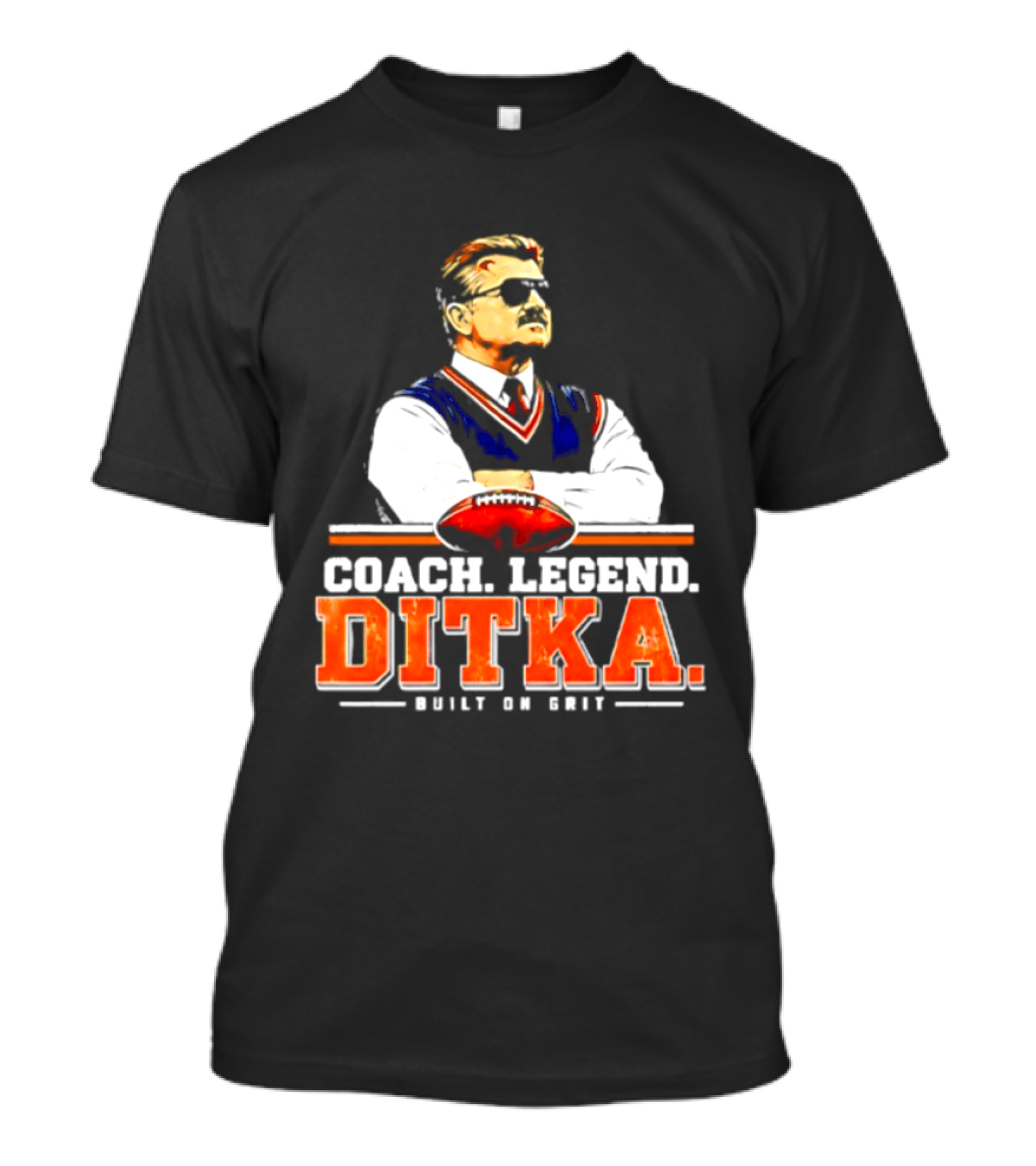 Mike Ditka Coach Legend Built On Grit T-Shirt
