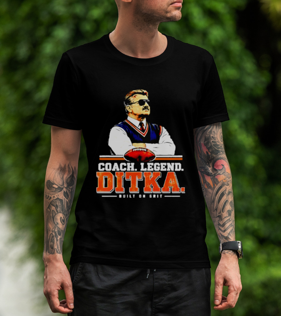 Mike Ditka Coach Legend Built On Grit T-Shirt