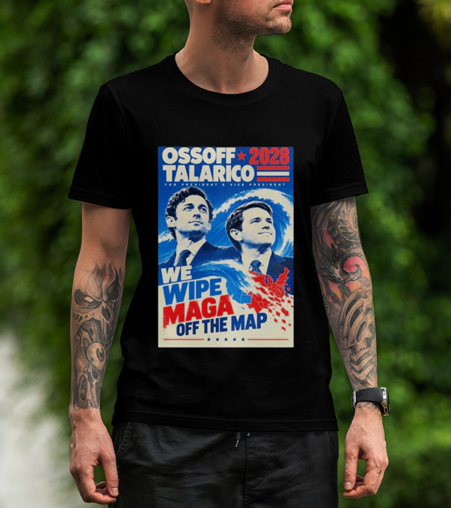Ossoff Talarico 2028 We Wipe Maga Off The Map For President Vice President T-Shirt