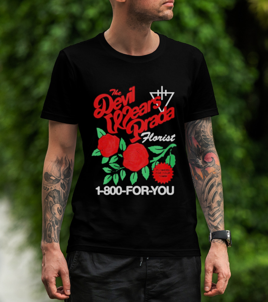 The Devil Wears Prada Florist Roses 1 800 FOR YOU T-Shirt