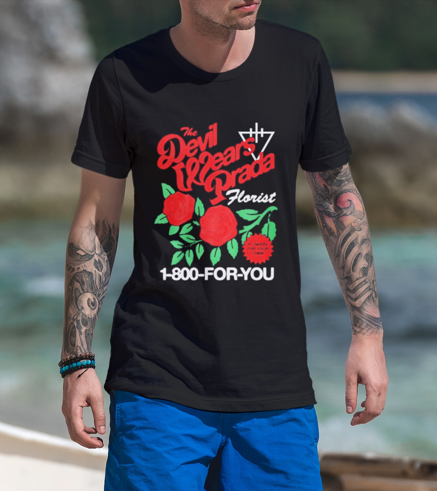 The Devil Wears Prada Florist Roses 1 800 FOR YOU T-Shirt