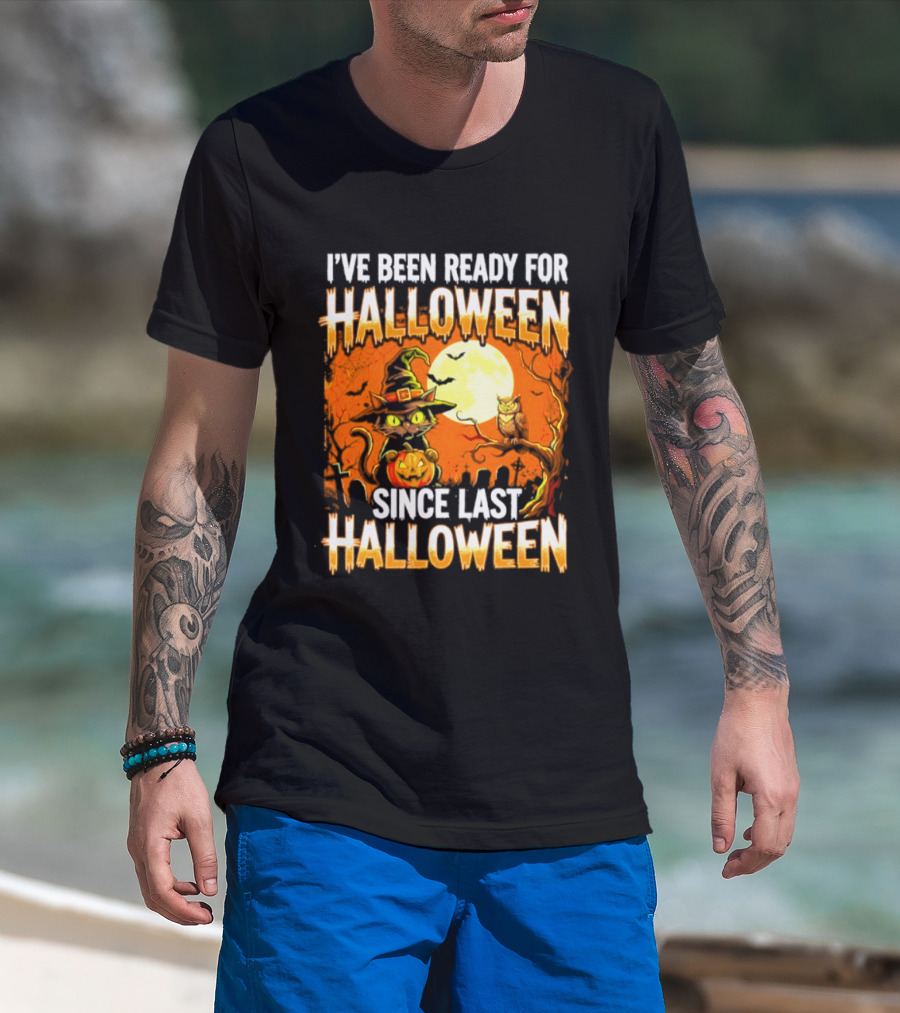 I've Been Ready For Halloween Since Last Halloween Witch Cat Pumpkin Moon T-Shirt