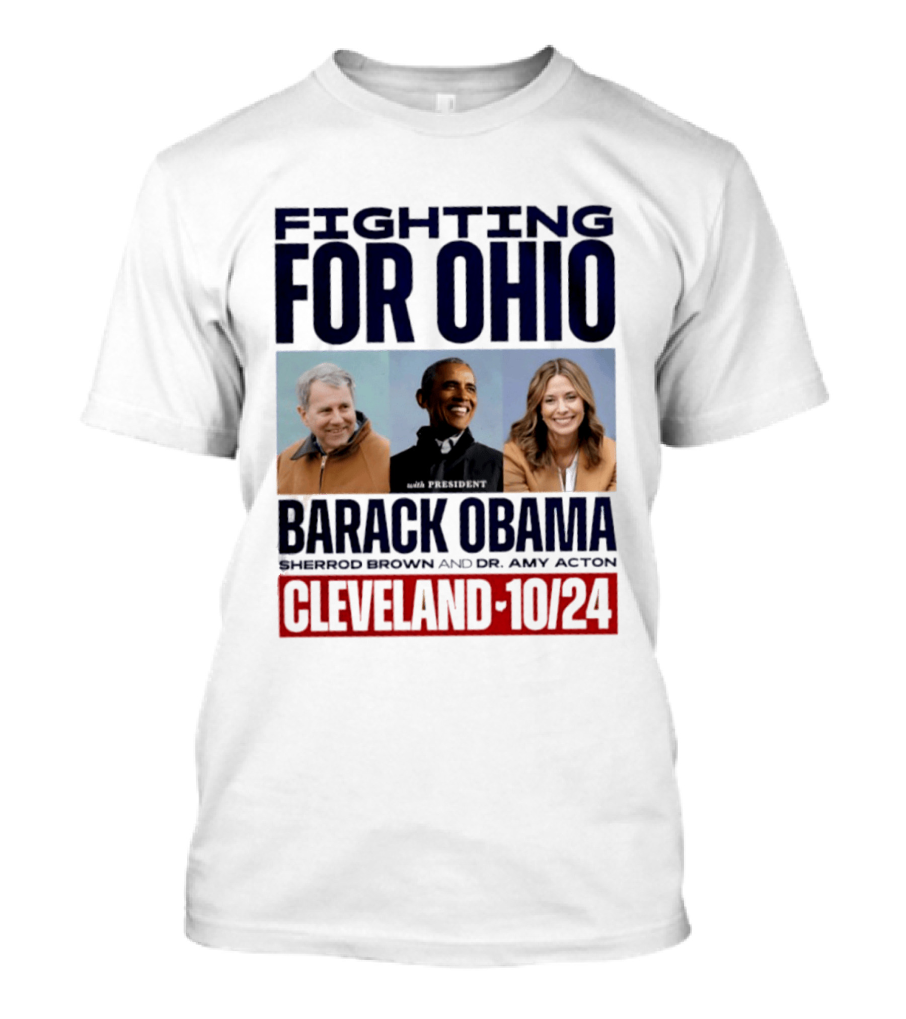 Fighting For Ohio With President Barack Obama Sherrod Brown Dr Amy Acton Cleveland 10/24 T-Shirt