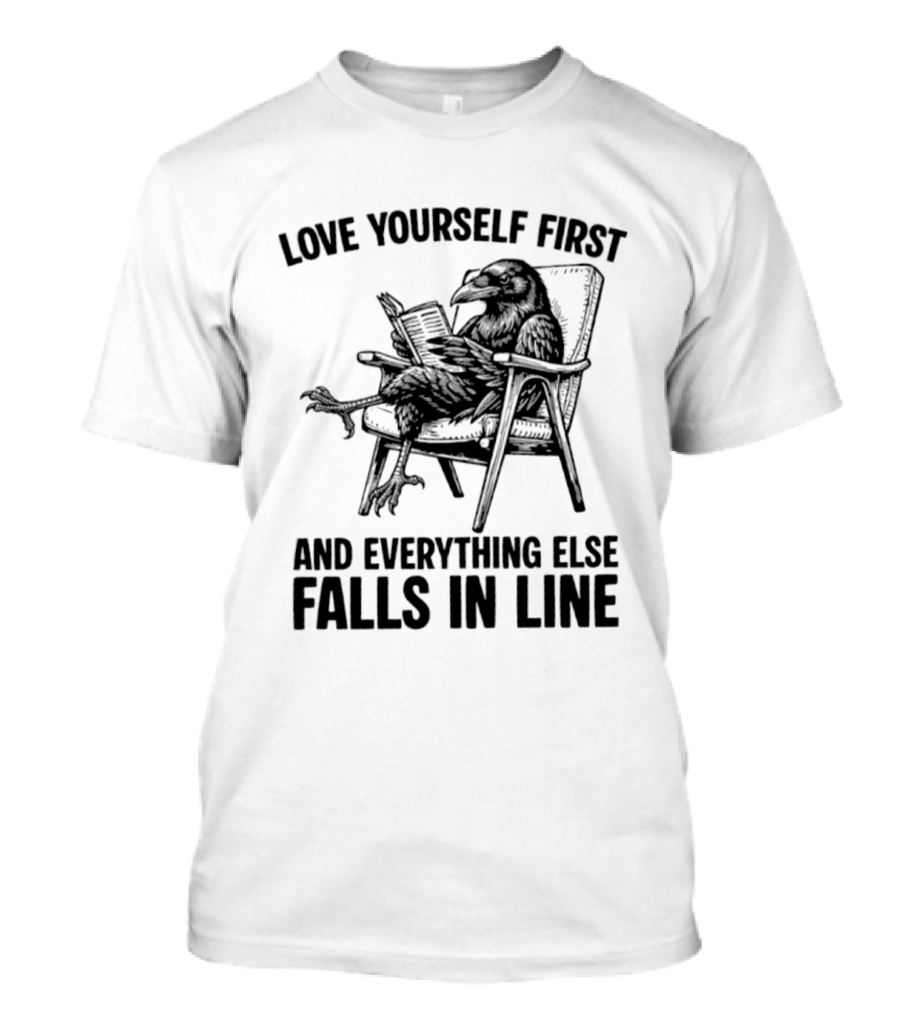 Love Yourself First And Everything Else Falls In Line Raven Reading Lounge Chair T-Shirt