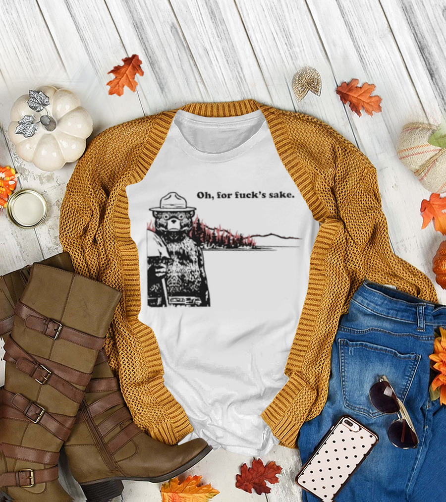 Smokey Bear Oh For Fuck's Sake Forest Fire Prevention Humor T-Shirt