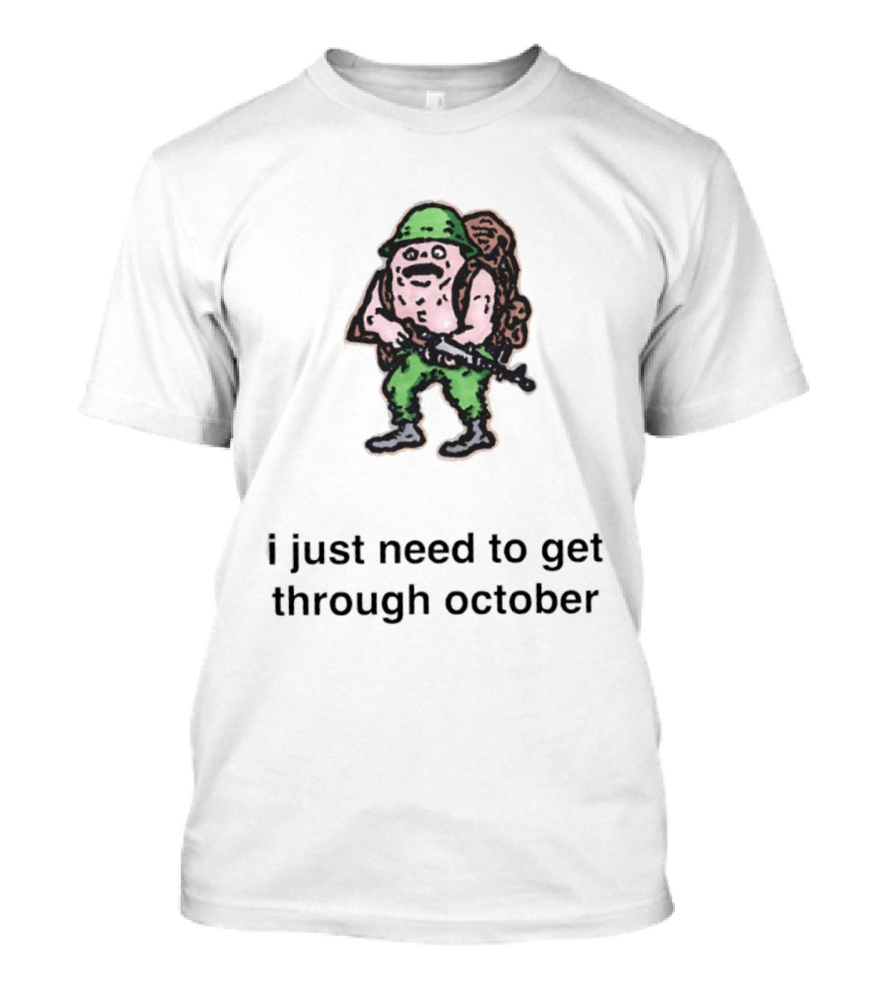 Soldier I Just Need To Get Through October Retro Military T-Shirt