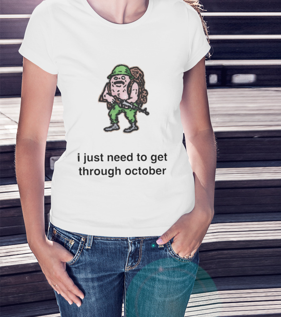Soldier I Just Need To Get Through October Retro Military T-Shirt