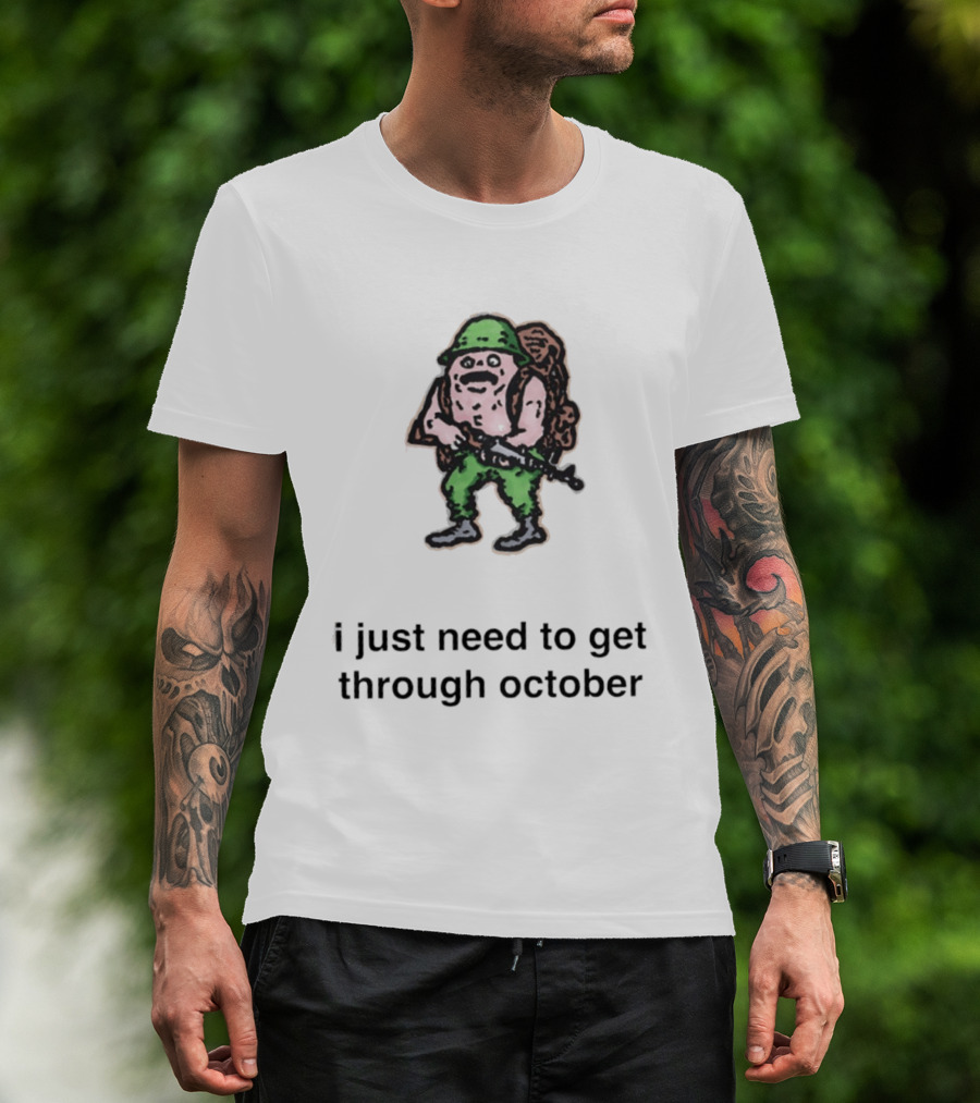 Soldier I Just Need To Get Through October Retro Military T-Shirt