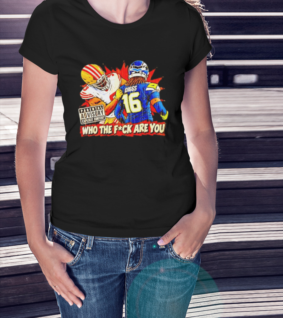 Mike Evans 49ers Vs Trevon Diggs Seahawks Who The F*ck Are You Parental Advisory Explicit Content T-Shirt