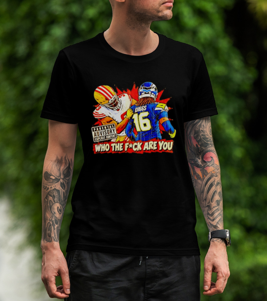 Mike Evans 49ers Vs Trevon Diggs Seahawks Who The F*ck Are You Parental Advisory Explicit Content T-Shirt
