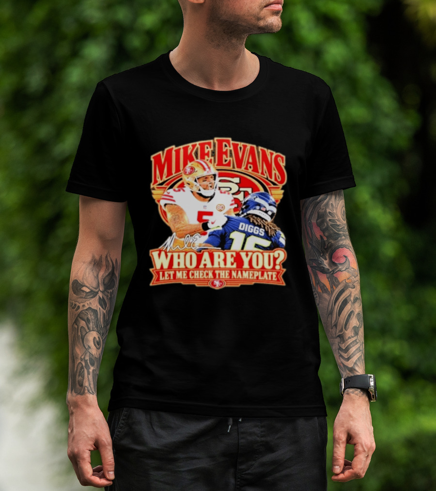 Mike Evans 49ers Seahawks Who Are You Meme Let Me Check The Nameplate T-Shirt