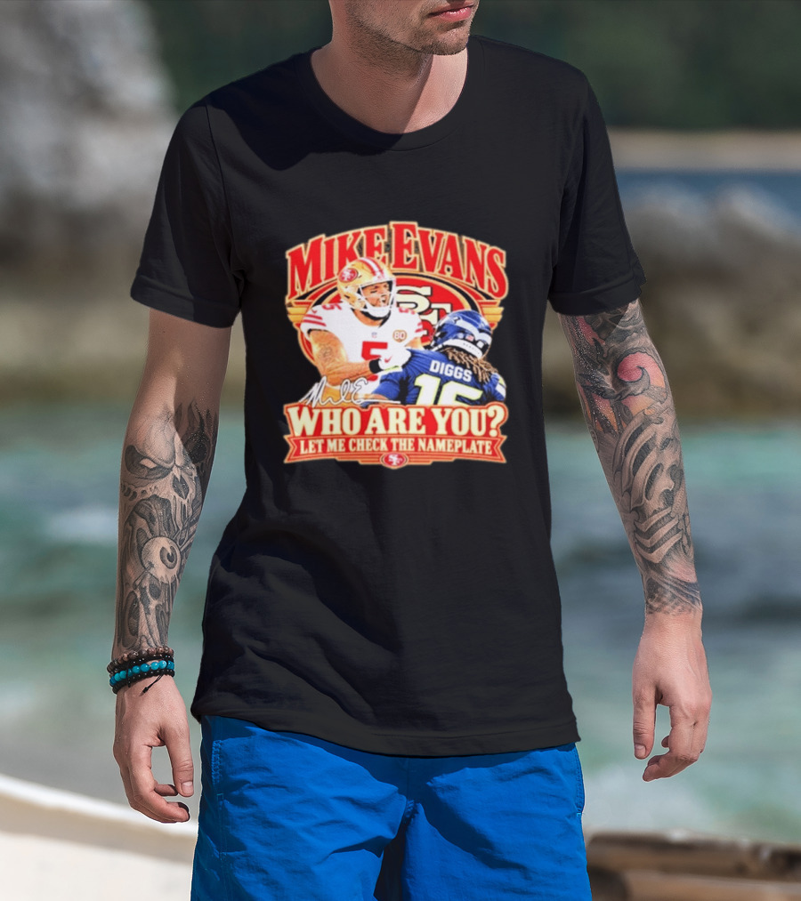 Mike Evans 49ers Seahawks Who Are You Meme Let Me Check The Nameplate T-Shirt