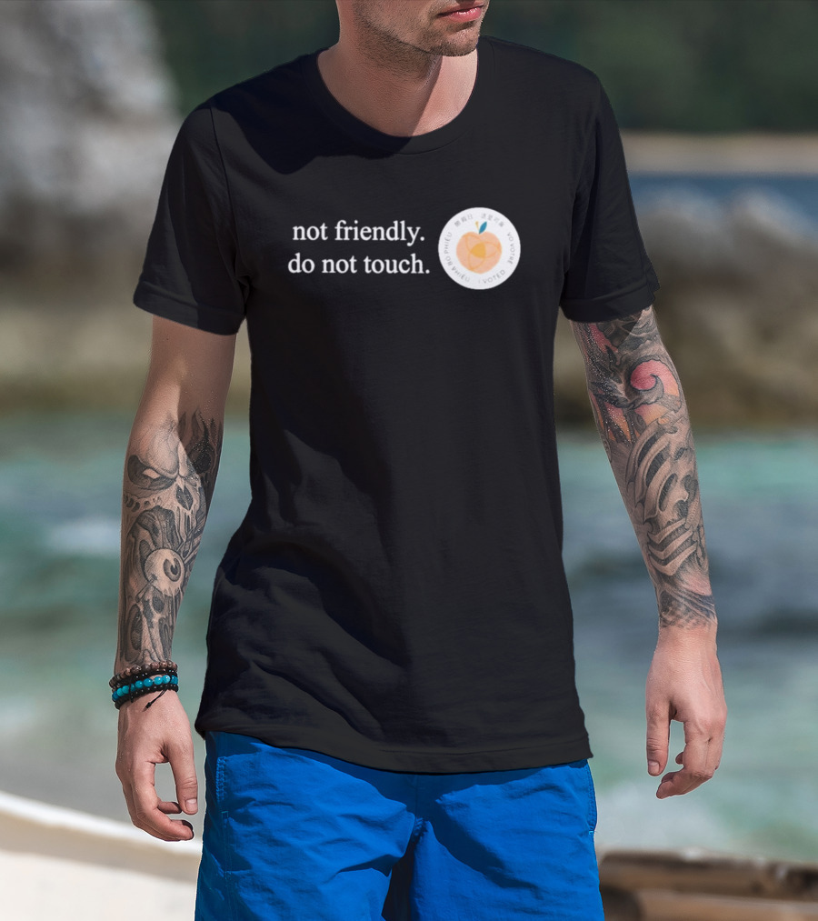Not Friendly Do Not Touch Peach Fruit T-Shirt