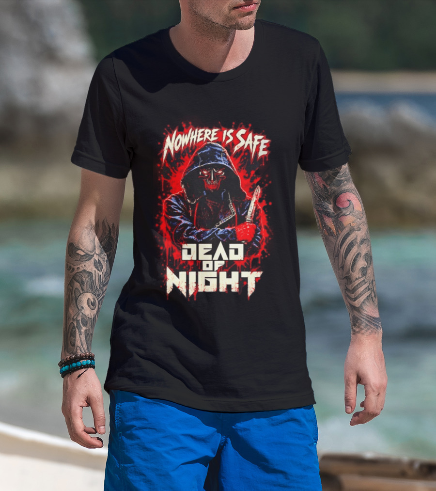 Nowhere Is Safe Dead Of Night Horror Slasher Dark Hooded Figure With Knife T-Shirt