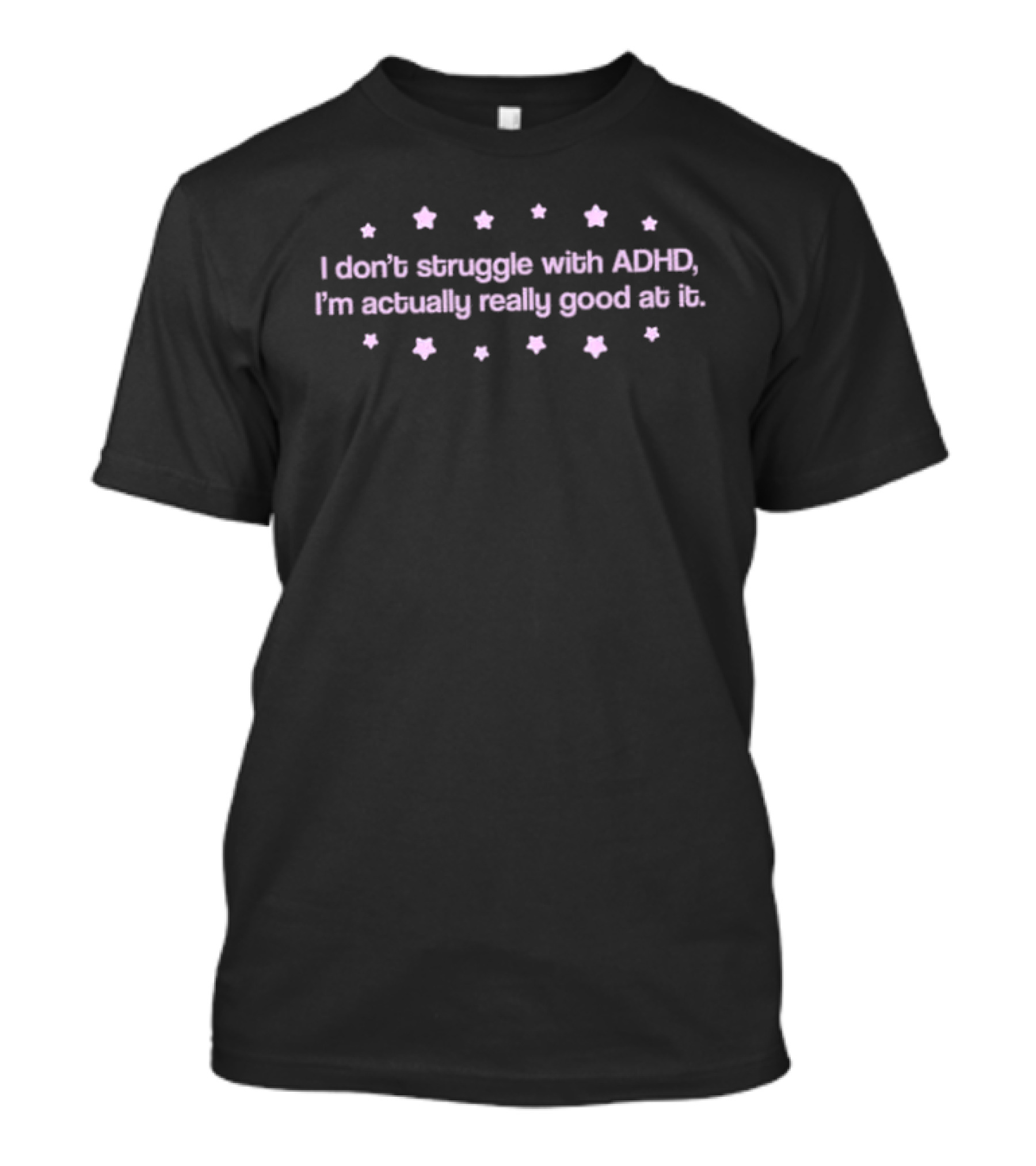 Paris Hilton I Don't Struggle With ADHD I'm Actually Really Good At It T-Shirt