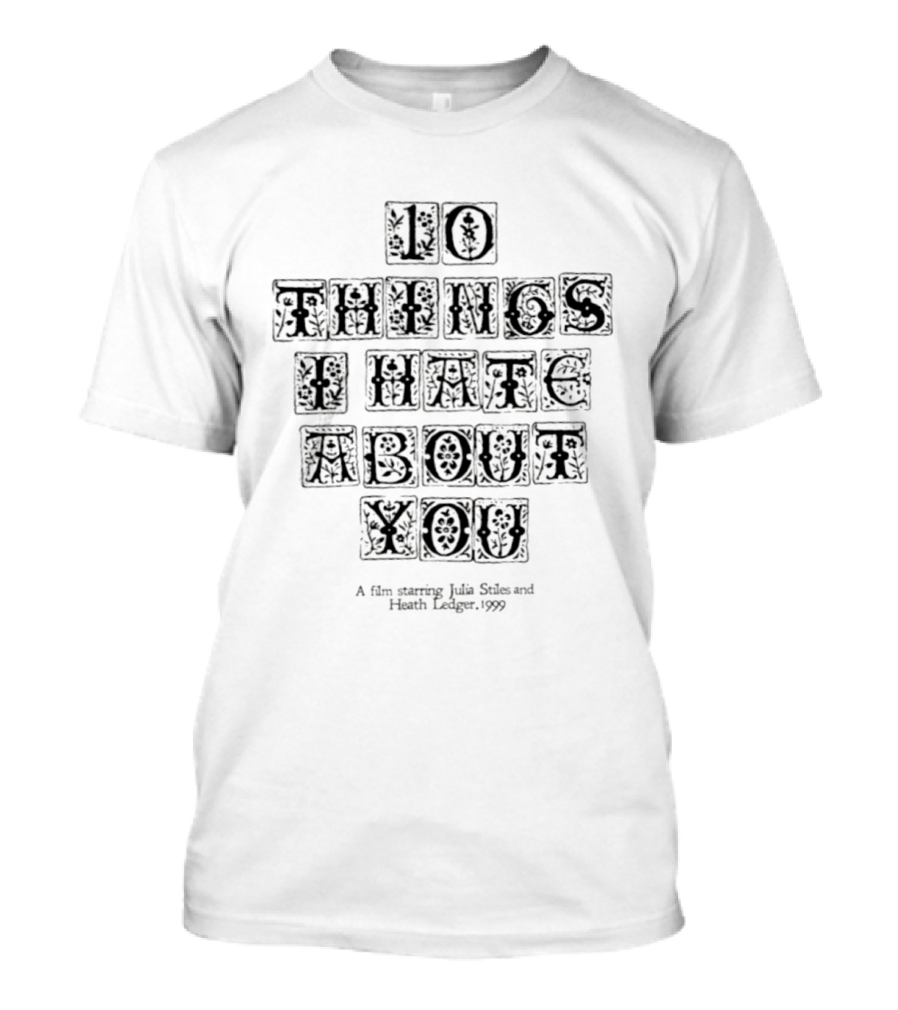 10 Things I Hate About You A Film Starring Julia Stiles And Heath Ledger 1999 T-Shirt