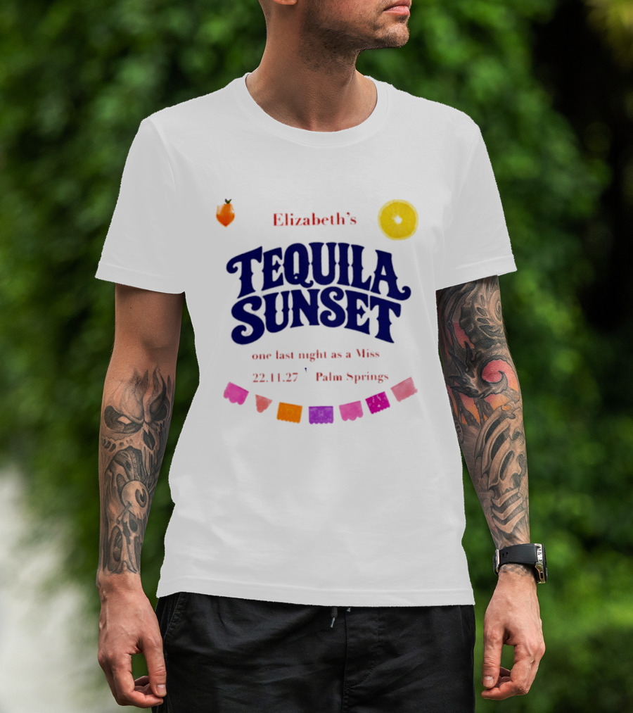 Elizabeth's Tequila Sunset One Last Night As A Miss 221127 Palm Springs Fiesta Vibes T-Shirt