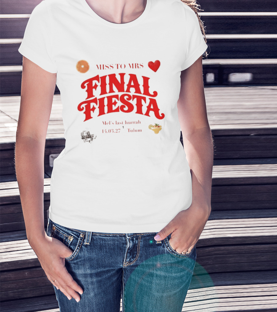 Miss To Mrs Final Fiesta Mel's Last Hurrah 14.03.27 Tulum T-Shirt