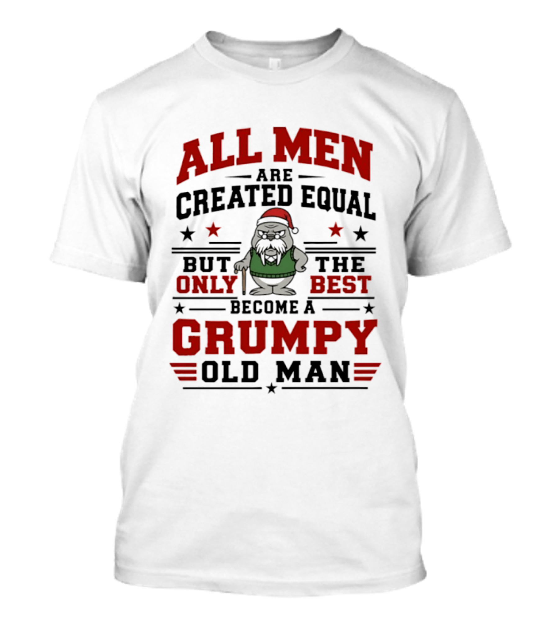 All Men Are Created Equal But Only The Best Become A Grumpy Old Man Sea Lions Christmas Santa Hat Cane Stars T-Shirt