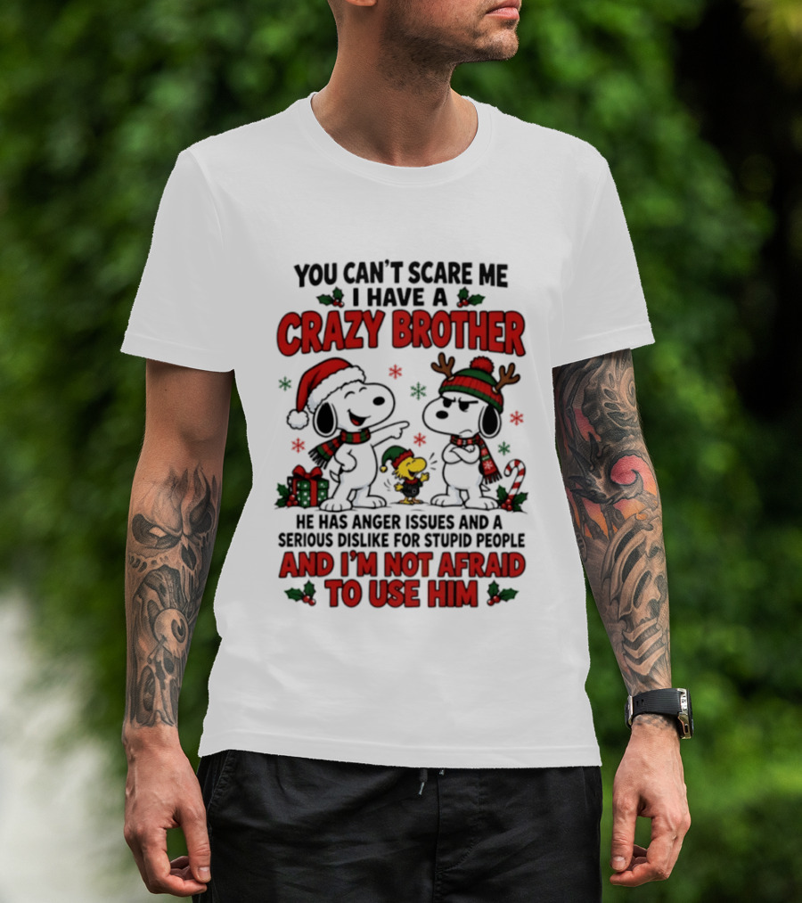 You Can't Scare Me I Have A Crazy Brother Christmas Snoopy Reindeer Holiday Humor T-Shirt
