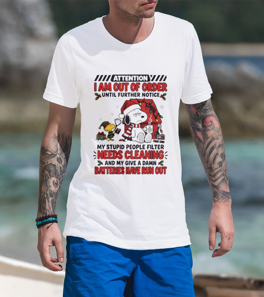 Attention Snoopy I Am Out Of Order My Stupid People Filter Needs Cleaning Batteries Have Run Out T-Shirt